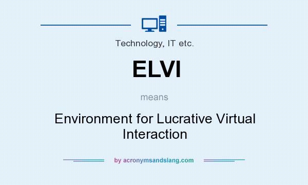 What does ELVI mean? It stands for Environment for Lucrative Virtual Interaction