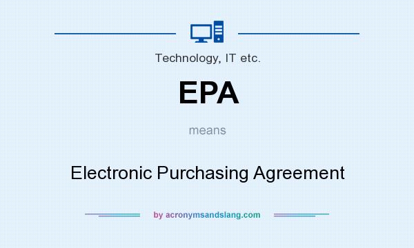 What does EPA mean? It stands for Electronic Purchasing Agreement