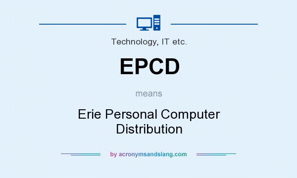 What does EPCD mean? It stands for Erie Personal Computer Distribution