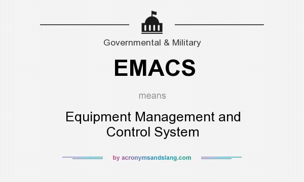 What does EMACS mean? It stands for Equipment Management and Control System
