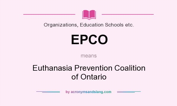 What does EPCO mean? It stands for Euthanasia Prevention Coalition of Ontario
