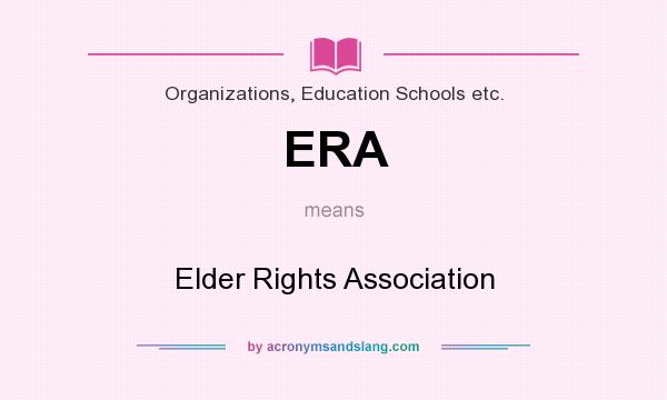 What does ERA mean? It stands for Elder Rights Association
