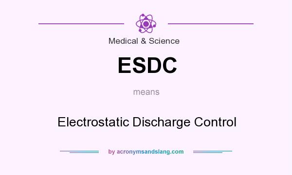 What does ESDC mean? It stands for Electrostatic Discharge Control