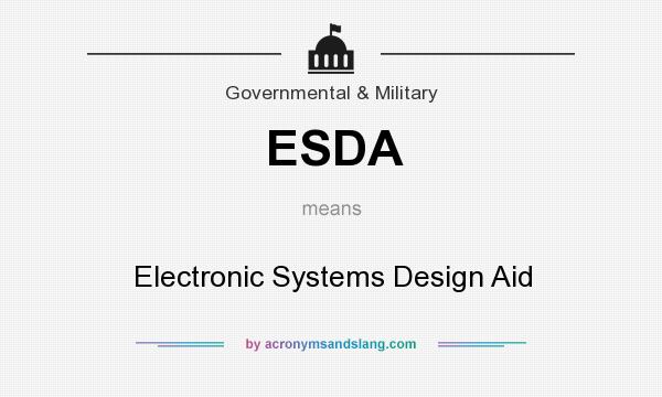 What does ESDA mean? It stands for Electronic Systems Design Aid