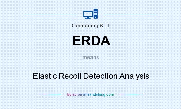 What does ERDA mean? It stands for Elastic Recoil Detection Analysis