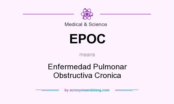 What does EPOC mean? It stands for Enfermedad Pulmonar Obstructiva Cronica