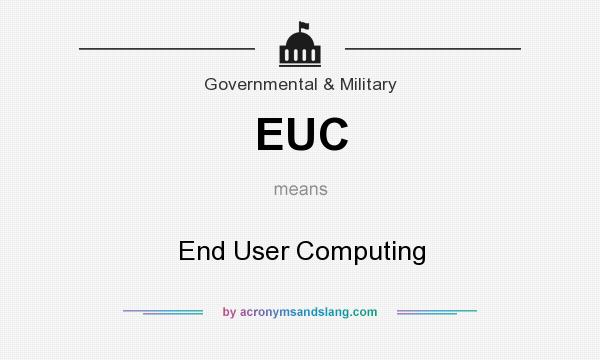 What does EUC mean? It stands for End User Computing