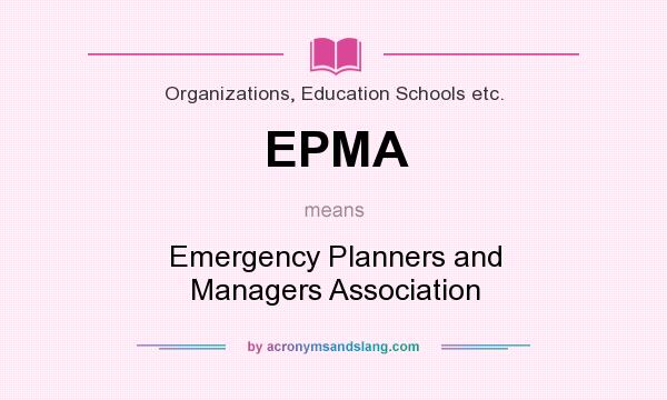 What does EPMA mean? It stands for Emergency Planners and Managers Association