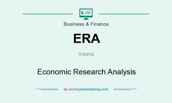 What does ERA mean? It stands for Economic Research Analysis