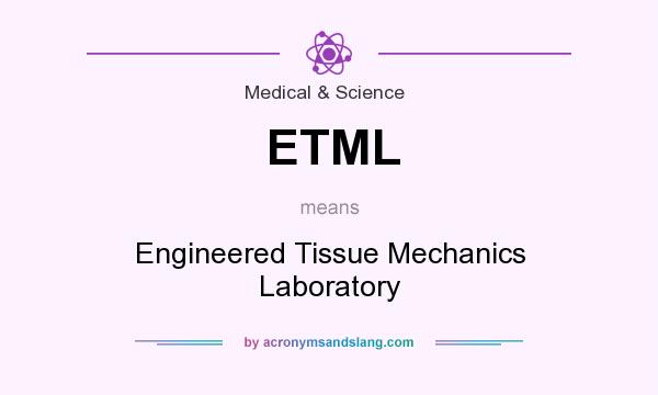 What does ETML mean? It stands for Engineered Tissue Mechanics Laboratory