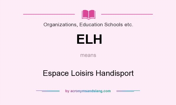 What does ELH mean? It stands for Espace Loisirs Handisport
