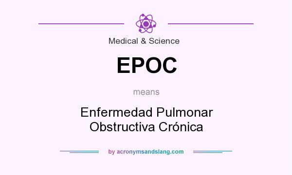 What does EPOC mean? It stands for Enfermedad Pulmonar Obstructiva Crónica