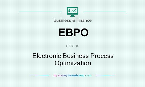 What does EBPO mean? It stands for Electronic Business Process Optimization