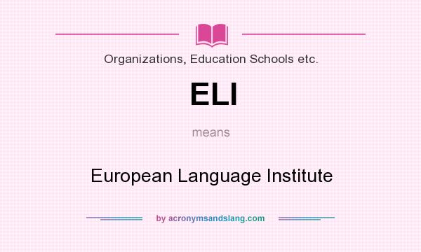 What does ELI mean? It stands for European Language Institute