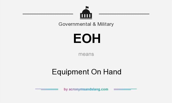 What does EOH mean? It stands for Equipment On Hand
