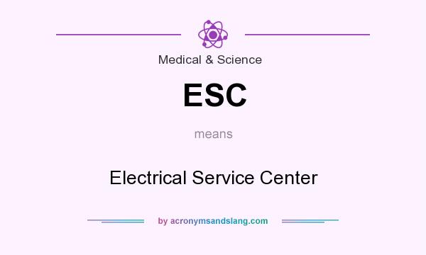 What does ESC mean? It stands for Electrical Service Center