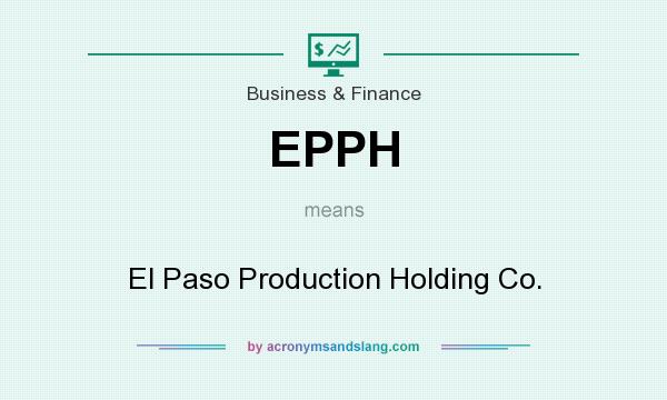 What does EPPH mean? It stands for El Paso Production Holding Co.