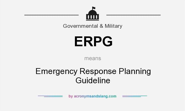 What does ERPG mean? It stands for Emergency Response Planning Guideline