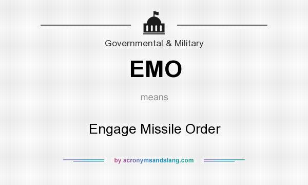 What does EMO mean? It stands for Engage Missile Order