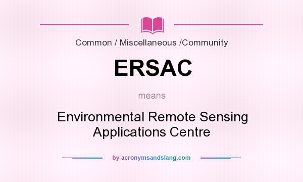 What does ERSAC mean? It stands for Environmental Remote Sensing Applications Centre