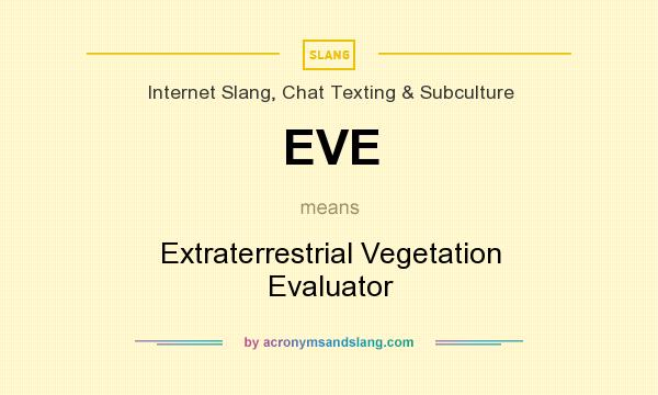 What does EVE mean? It stands for Extraterrestrial Vegetation Evaluator