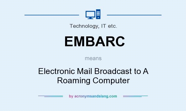 What does EMBARC mean? It stands for Electronic Mail Broadcast to A Roaming Computer