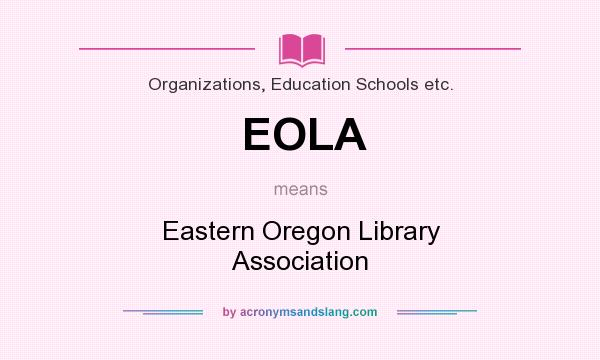 What does EOLA mean? It stands for Eastern Oregon Library Association
