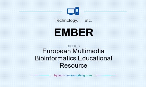 What does EMBER mean? It stands for European Multimedia Bioinformatics Educational Resource