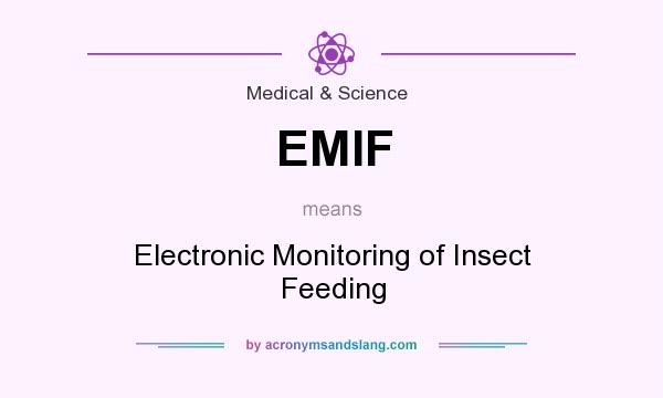 What does EMIF mean? It stands for Electronic Monitoring of Insect Feeding