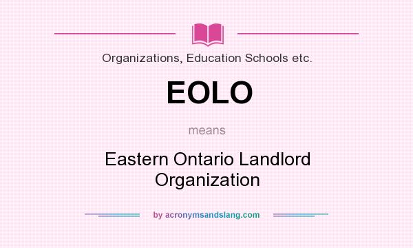 What does EOLO mean? It stands for Eastern Ontario Landlord Organization
