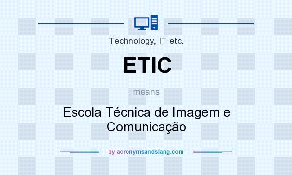 What does ETIC mean? It stands for Escola Técnica de Imagem e Comunicação