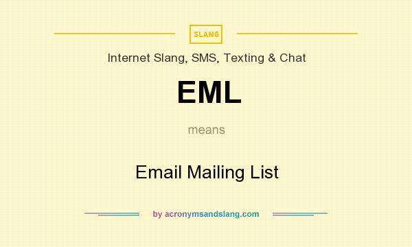 What does EML mean? It stands for Email Mailing List