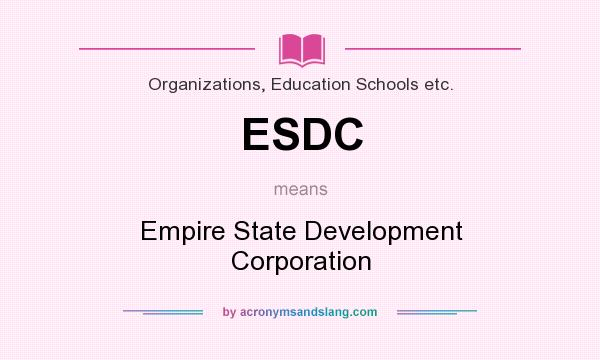 What does ESDC mean? It stands for Empire State Development Corporation