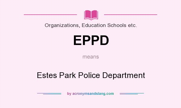 What does EPPD mean? It stands for Estes Park Police Department