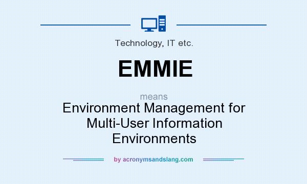 What does EMMIE mean? It stands for Environment Management for Multi-User Information Environments