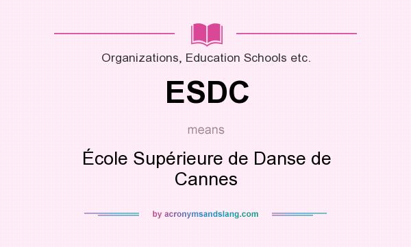 What does ESDC mean? It stands for École Supérieure de Danse de Cannes