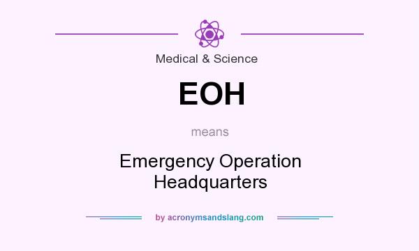 What does EOH mean? It stands for Emergency Operation Headquarters