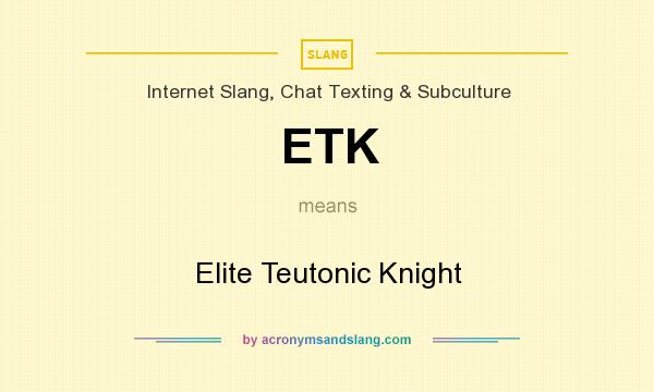 What does ETK mean? It stands for Elite Teutonic Knight