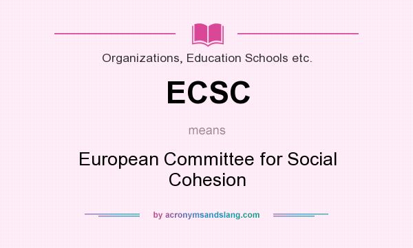 What does ECSC mean? It stands for European Committee for Social Cohesion