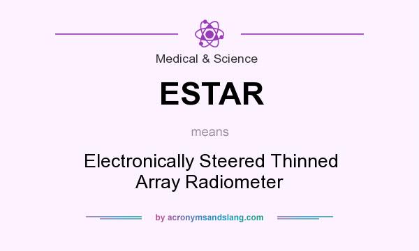 What does ESTAR mean? It stands for Electronically Steered Thinned Array Radiometer