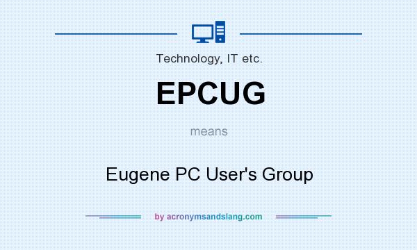 What does EPCUG mean? It stands for Eugene PC User`s Group