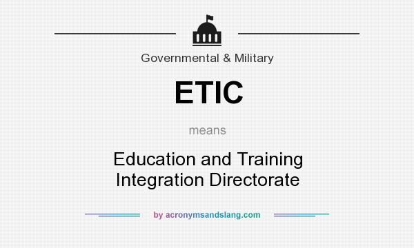 What does ETIC mean? It stands for Education and Training Integration Directorate