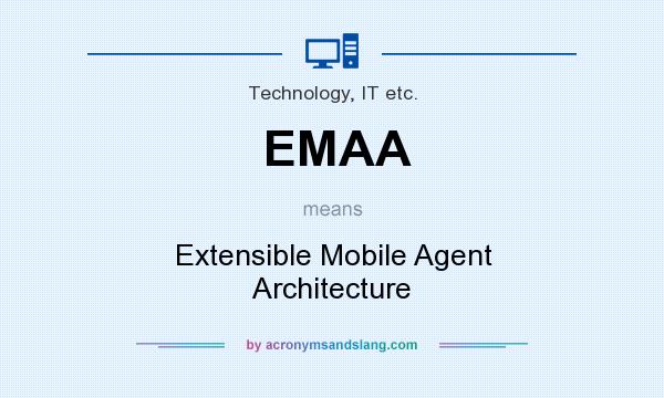 What does EMAA mean? It stands for Extensible Mobile Agent Architecture