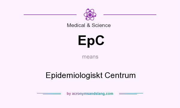 What does EpC mean? It stands for Epidemiologiskt Centrum