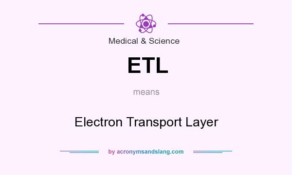What does ETL mean? It stands for Electron Transport Layer