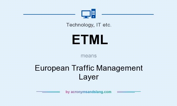 What does ETML mean? It stands for European Traffic Management Layer