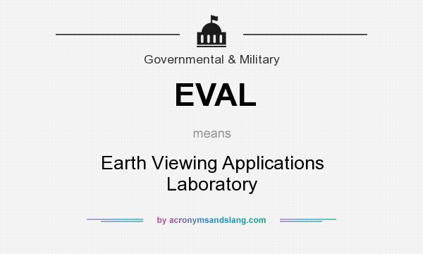 What does EVAL mean? It stands for Earth Viewing Applications Laboratory