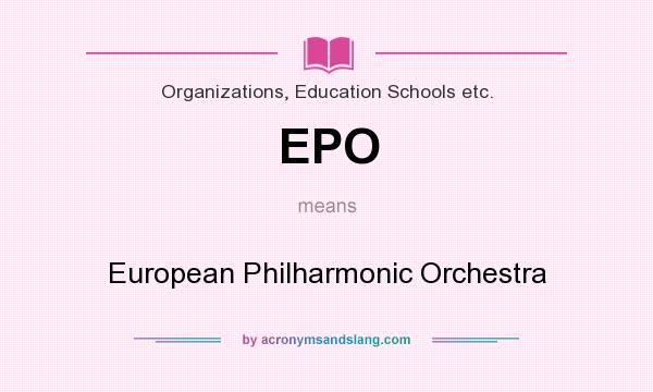 What does EPO mean? It stands for European Philharmonic Orchestra