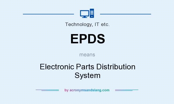 What does EPDS mean? It stands for Electronic Parts Distribution System