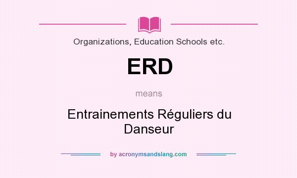 What does ERD mean? It stands for Entrainements Réguliers du Danseur